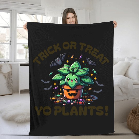 Trick Or Treat Yo Plants Funny Halloween Plant Fleece Blankets