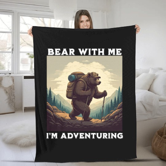 Bear With Me, I'm Adventuring Fleece Blankets