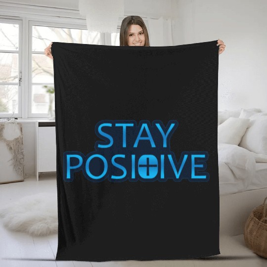 Stay Positive - Uplifting and Motivational Design Fleece Blankets