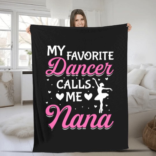 Ballet Dance Dancer Nana My Favorite Dancer Calls Fleece Blankets