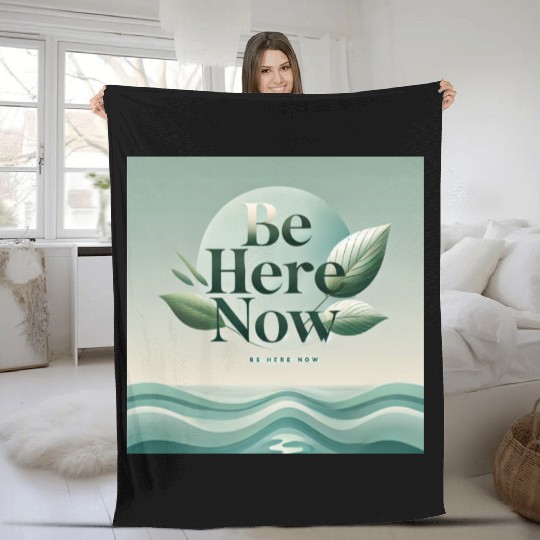 "Be Here Now - Mindful Living" Fleece Blankets