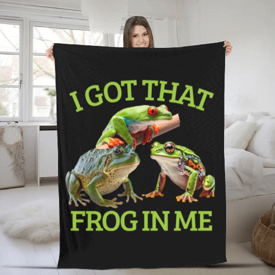 I Got That Frog In Me Frog Lover Herpetology Frogk Fleece Blankets
