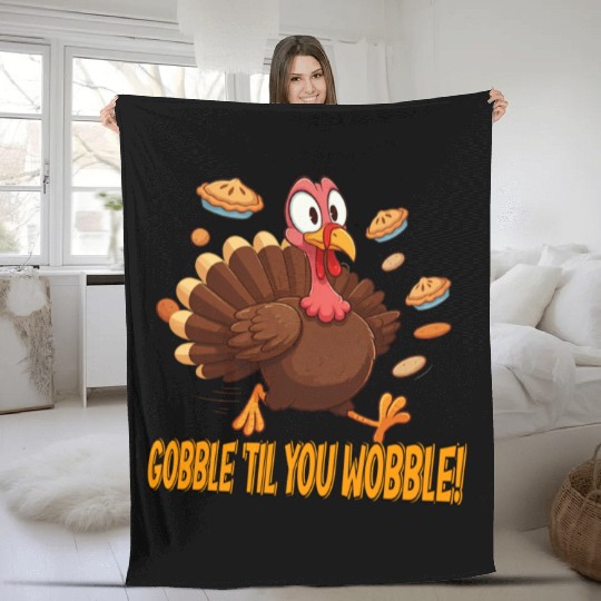 Gobble 'Til You Wobble! Thanksgiving Fun Fleece Blankets