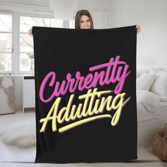 Currently Adulting 9 Fleece Blankets