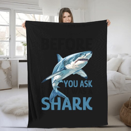Before You Ask It Was A Shark Fleece Blankets