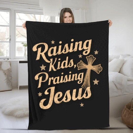 Raising Kids Praising Jesus Christian Faith Fleece Blankets