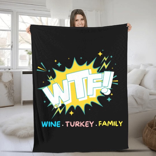 WTF Wine Turkey Family Funny Thanksgiving Fleece Blankets
