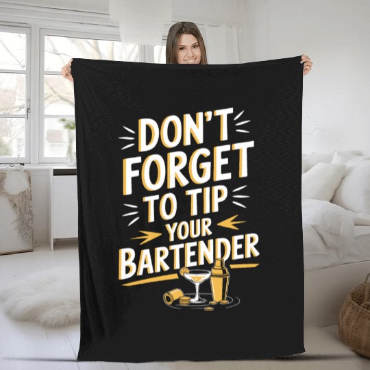 Don t Forget To Tip Your Bartender for Funny Fleece Blankets
