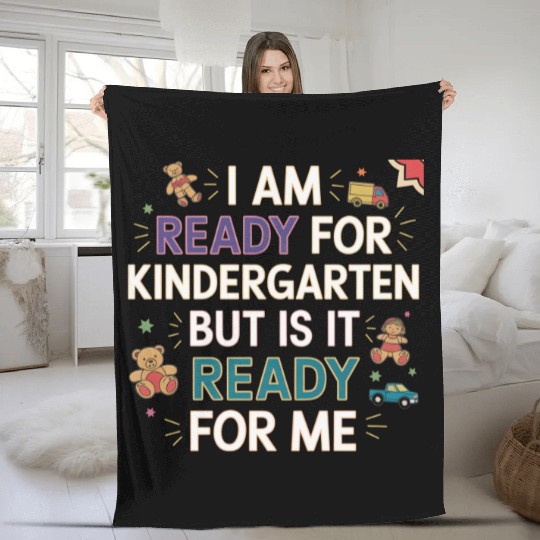 I'm Ready For Kindergarten But Is It Ready For Me9 Fleece Blankets