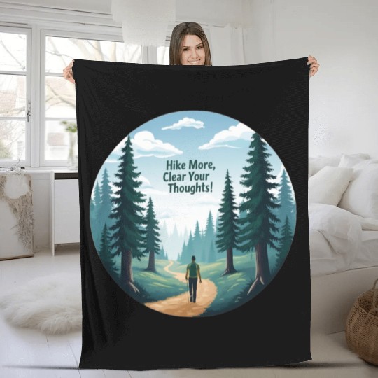 Hike More Clear Your Thoughts - Hiking Fleece Blankets