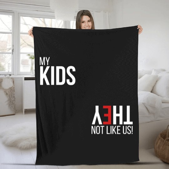 My Kids, They Not Like Us Fleece Blankets