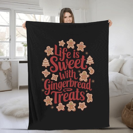 Life is sweat with Ginger Bread Fleece Blankets