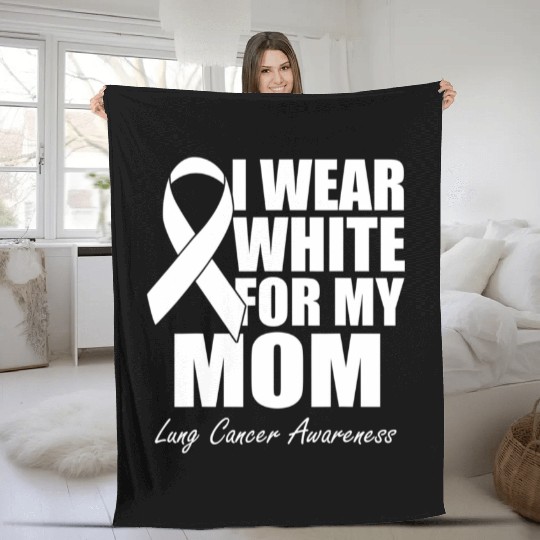 I Wear White For My Mom Lung Cancer Awareness Fleece Blankets