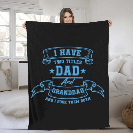 I Have Two Titles Dad And Grandad Fathers Day gift Fleece Blankets