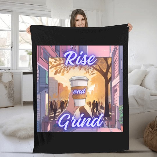 Rise and Grind Fleece Blankets