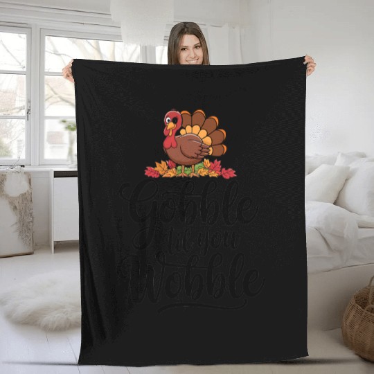 Gobble Til You Wobble Fleece Blankets Women Thanksgiving