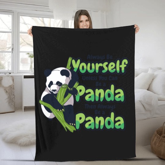 Always Be Yourself Unless You Can Be A Panda Fleece Blankets