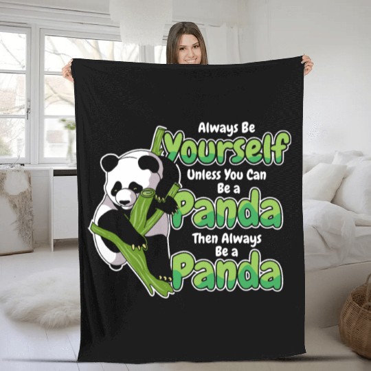 Always Be Yourself Unless You Can Be A Panda Fleece Blankets
