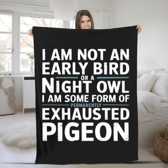 Not Early Bird or Night Owl Just Always Exhausted Fleece Blankets