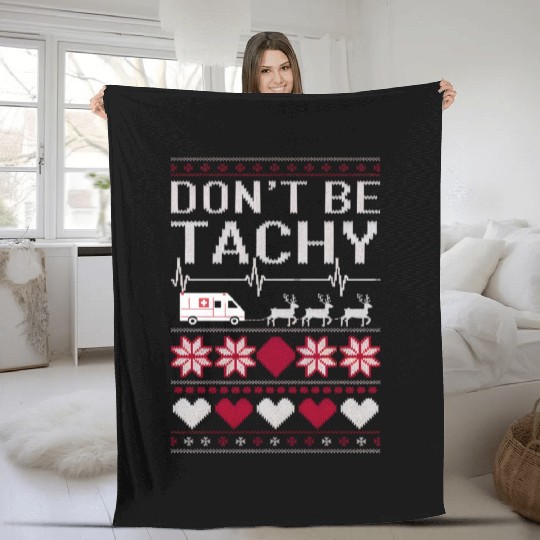 Don't Be Tachy - Funny Medical Christmas Sweater Fleece Blankets