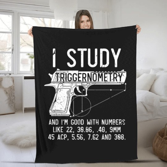 I Study Triggernometry Good With Numbers Gun Fleece Blankets