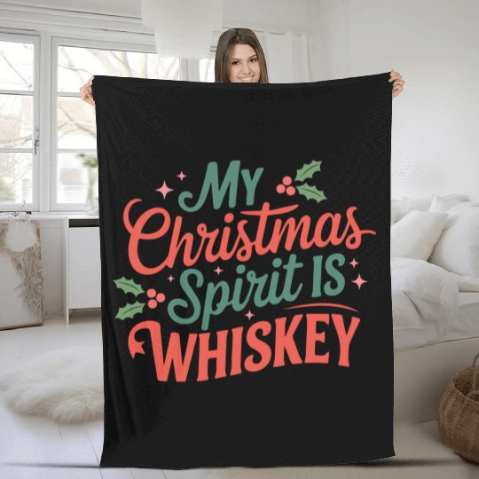 My Christmas Spirit Is Whiskey - Funny Holiday Fleece Blankets