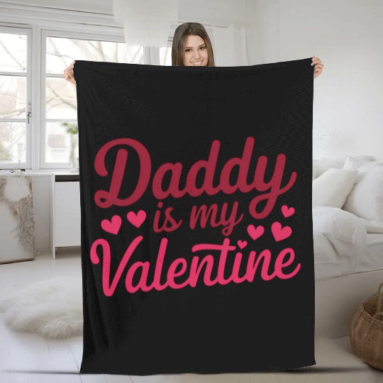 Daddy Is My Valentine Sublimation Fleece Blankets