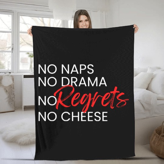 No Naps, No Drama, No Regrets, No Cheese. Fleece Blankets