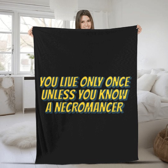 You live only once, unless you know a necromancer Fleece Blankets