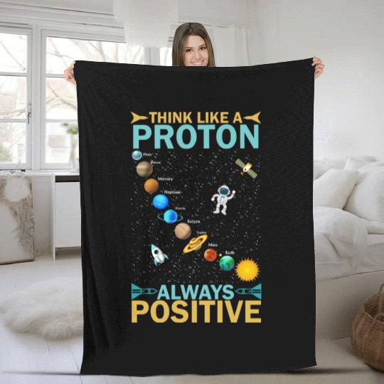Think Like A Proton And Stay Positive Design Fleece Blankets