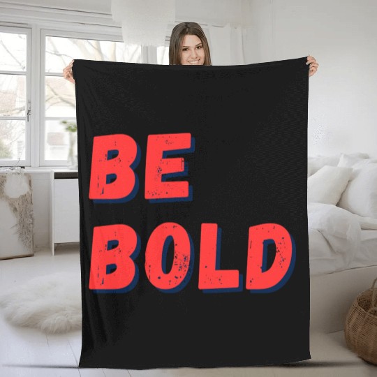 Be Bold: Fearless Expression Fleece Blankets
