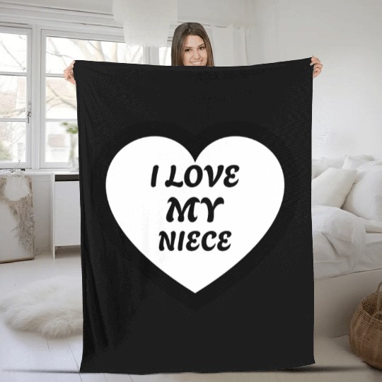 I love my Niece Fleece Blankets