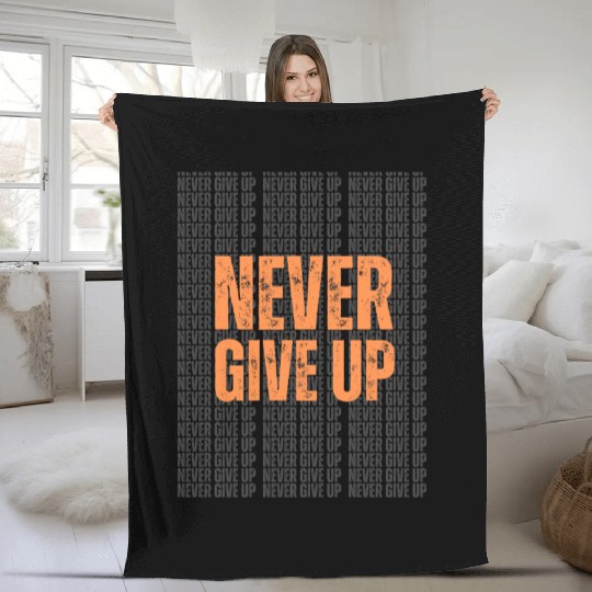 Best Never Give Up Design – Stay Motivated in Styl Fleece Blankets