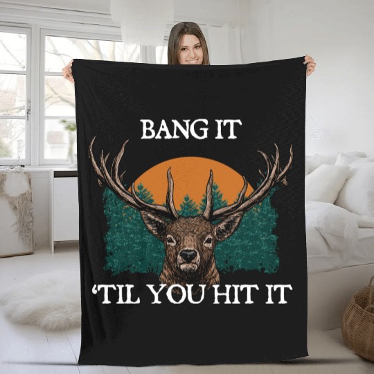 Bang It til You Hit It Deer Bowhunting Elk Fleece Blankets