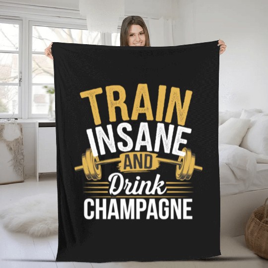 Train Insane And Drink Champagne 5 Fleece Blankets