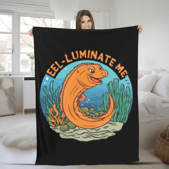 Eel-luminate Me Funny Eel Pun for Sea Life Lovers Fleece Blankets