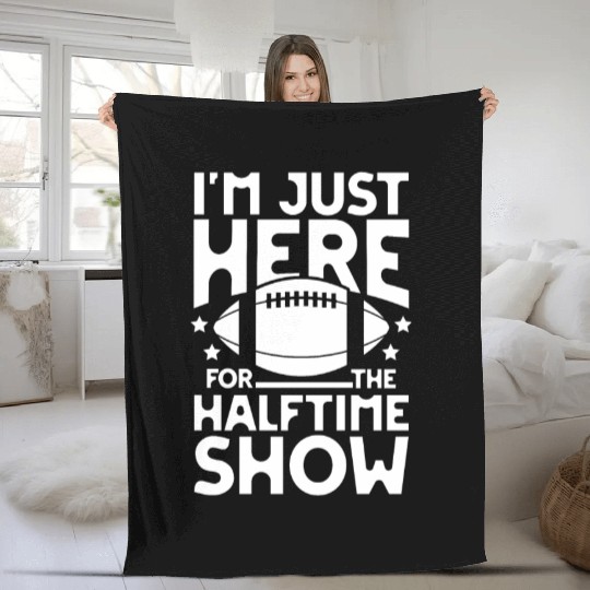 I m just here for the halftime show football Fleece Blankets