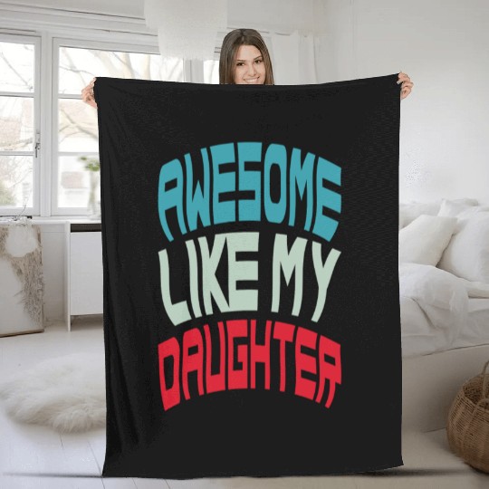 Awesome Like My Daughter Fleece Blankets