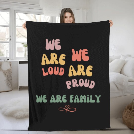 we are loud, we are proud, we are family Fleece Blankets