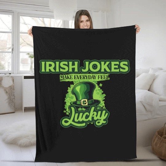 Irish Jokes Make Everyday Feel Lucky St Patricks Fleece Blankets