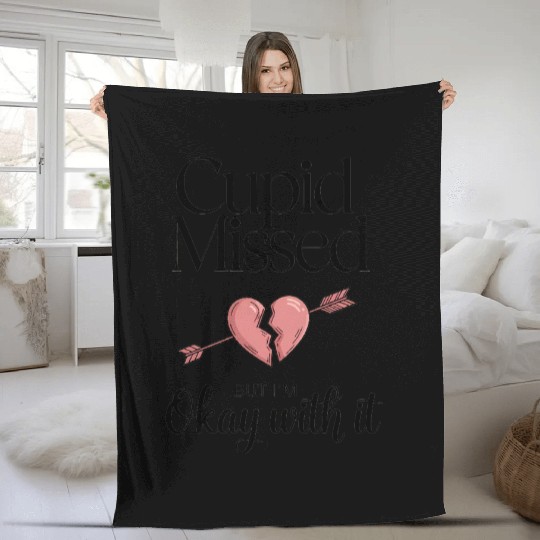 Cupid missed but I'm okay with it Valentine humor Fleece Blankets