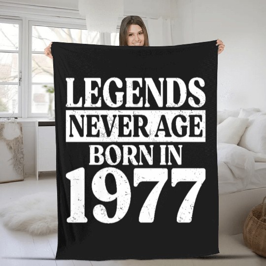 Legends Never Age Born In 1977 Birthday Fleece Blankets