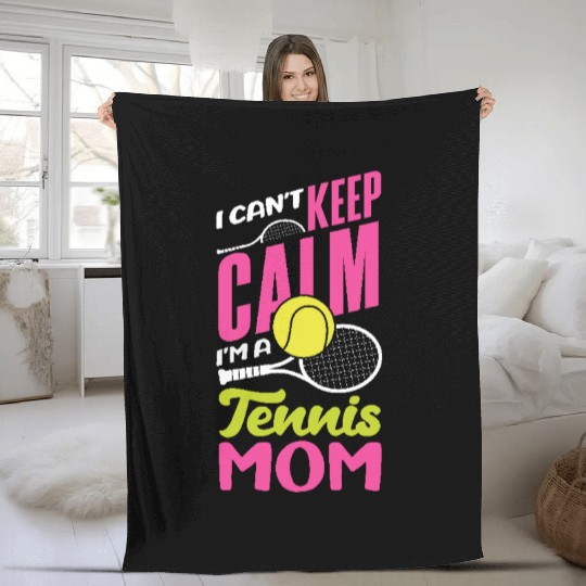 I Can't Keep Calm I'm A Tennis Mom Fleece Blankets