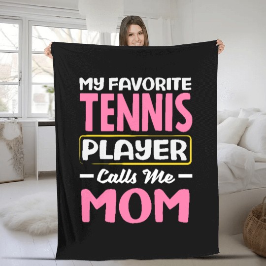 My Favorite Tennis Player Calls Me Mom Fleece Blankets
