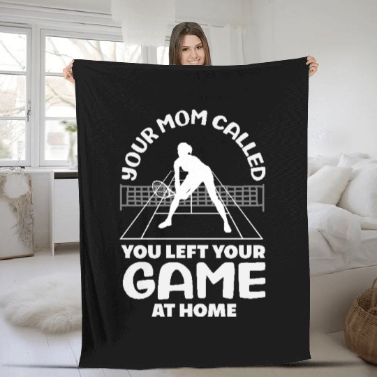 Your Mom Called Tennis Game Left Home Fleece Blankets