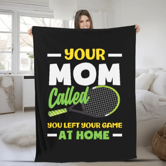 Your Mom Called Tennis Game At Home Fleece Blankets