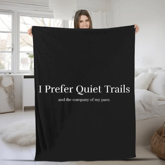 I Prefer Quiet Trails and the company of my pace Fleece Blankets