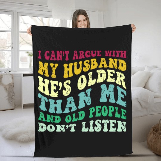 Marriage Dynamics Humor I Can't Argue With Husband Fleece Blankets