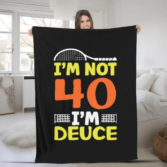 Tennis I'm Not 40 I'm Deuce Fun Design Fleece Blankets