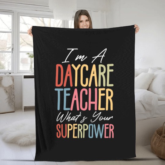I’m a Daycare Teacher What’s Your Superpower Fleece Blankets